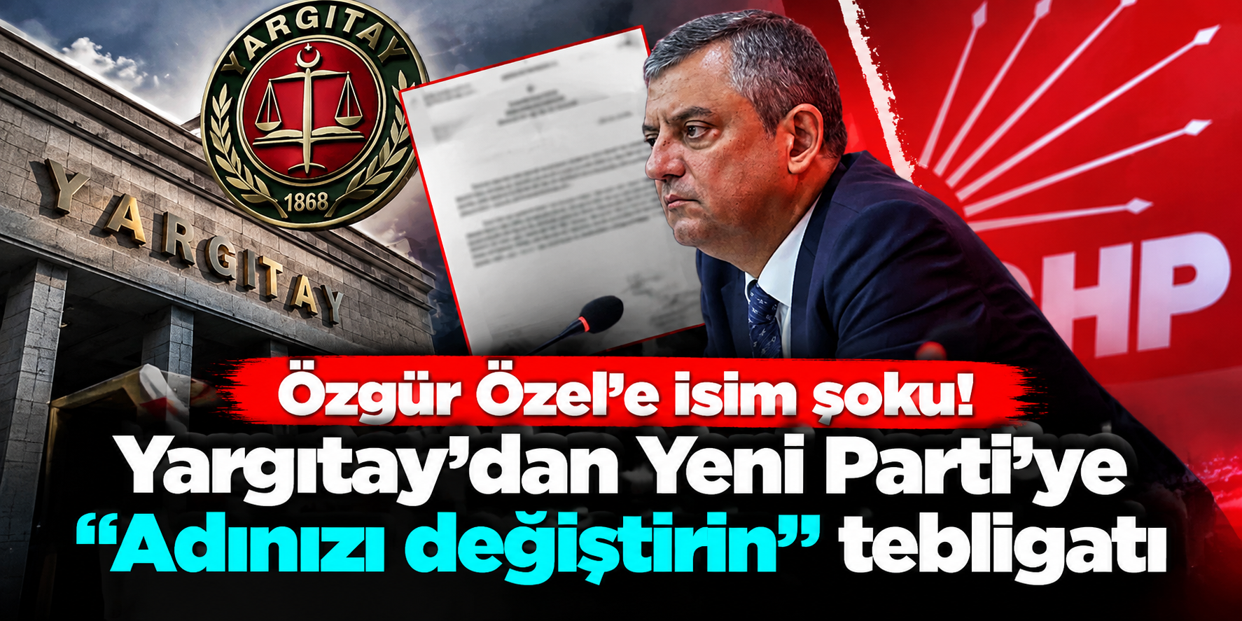 Siyasette “Yeni Parti” Krizi: Özgür Özel’in Partisine Yargıtay’dan İsim Değişikliği Tebligatı