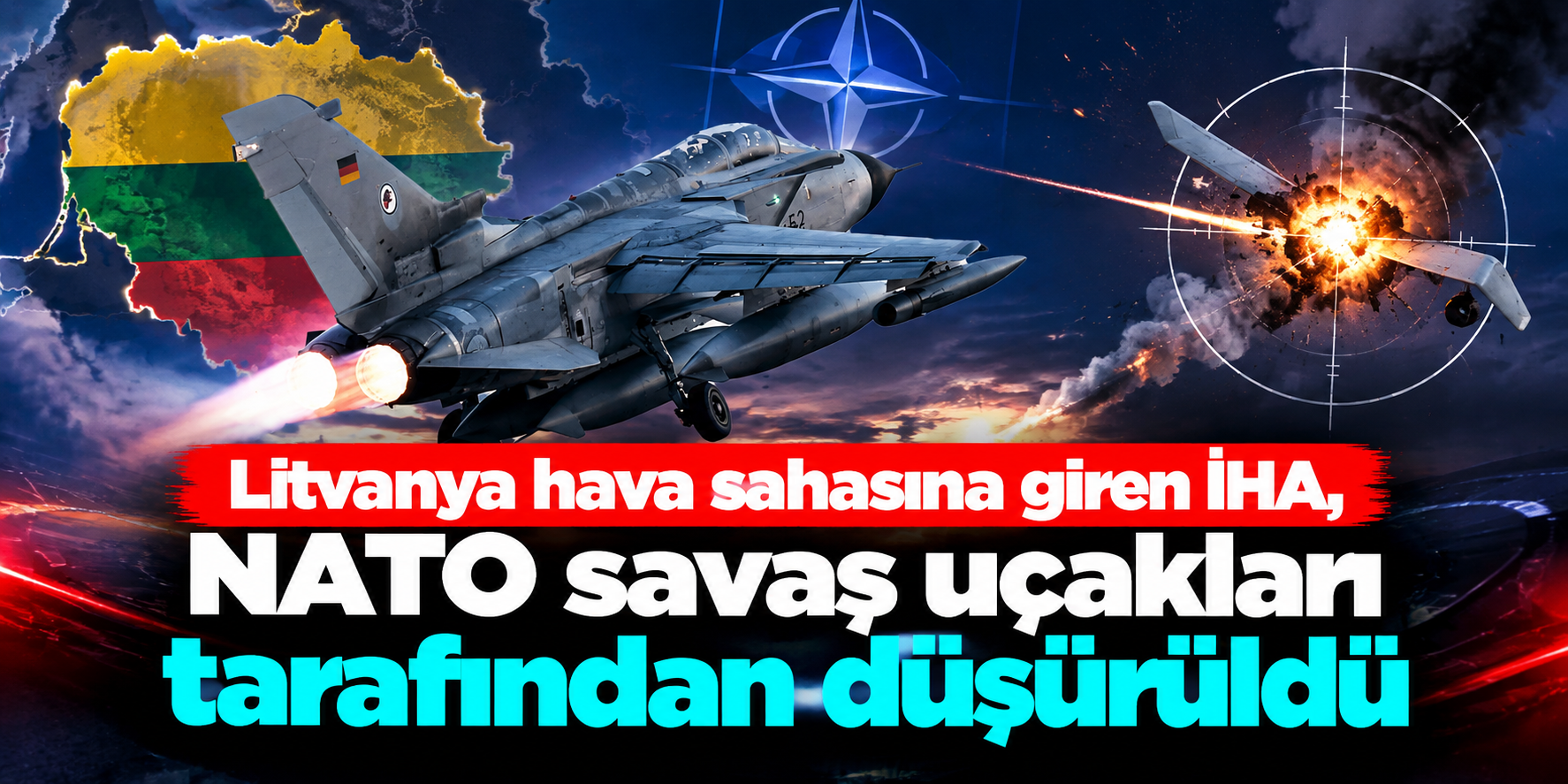 NATO Savaş Uçakları Harekete Geçti: Litvanya Hava Sahasına Giren İHA Düşürüldü