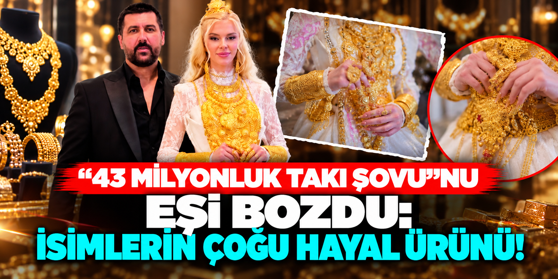EŞİ ÇAĞLA, VANLI KARA HAYDAR’I YALANLADI: “TAKILAR KİRALIK DEĞİLDİ, SATIN ALINDI”