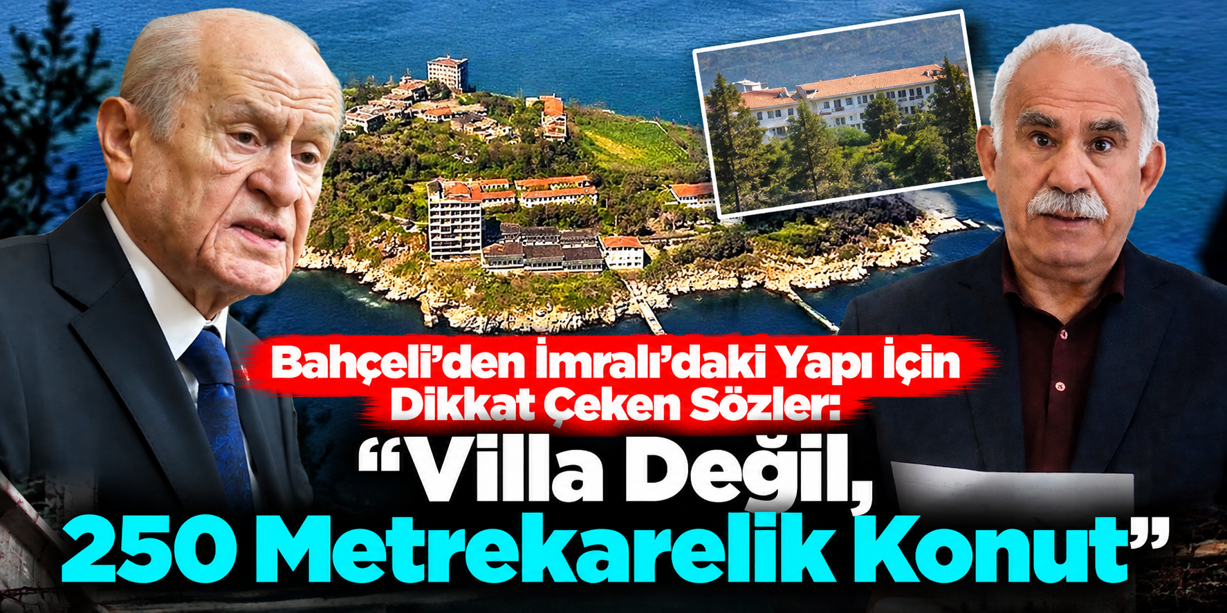 Bahçeli’den İmralı’daki Yapı İçin Dikkat Çeken Sözler: “Villa Değil, 250 Metrekarelik Konut”