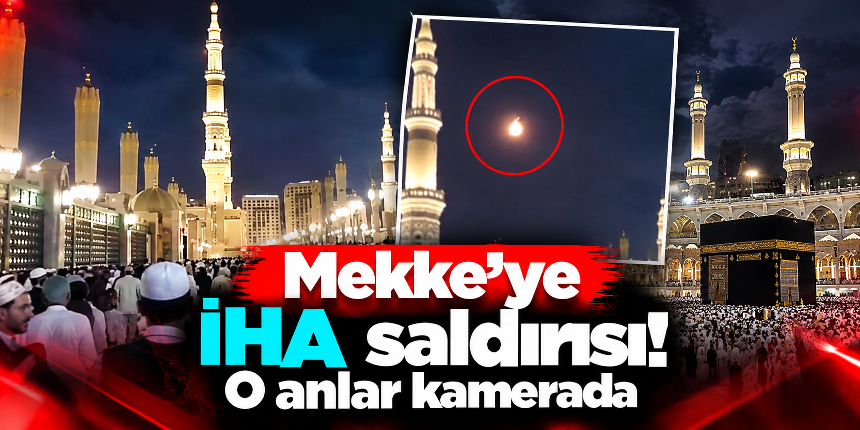 Suudi Arabistan’dan Mekke’de İHA Alarmı: Hava Sahasına Girmeden İmha Edildi