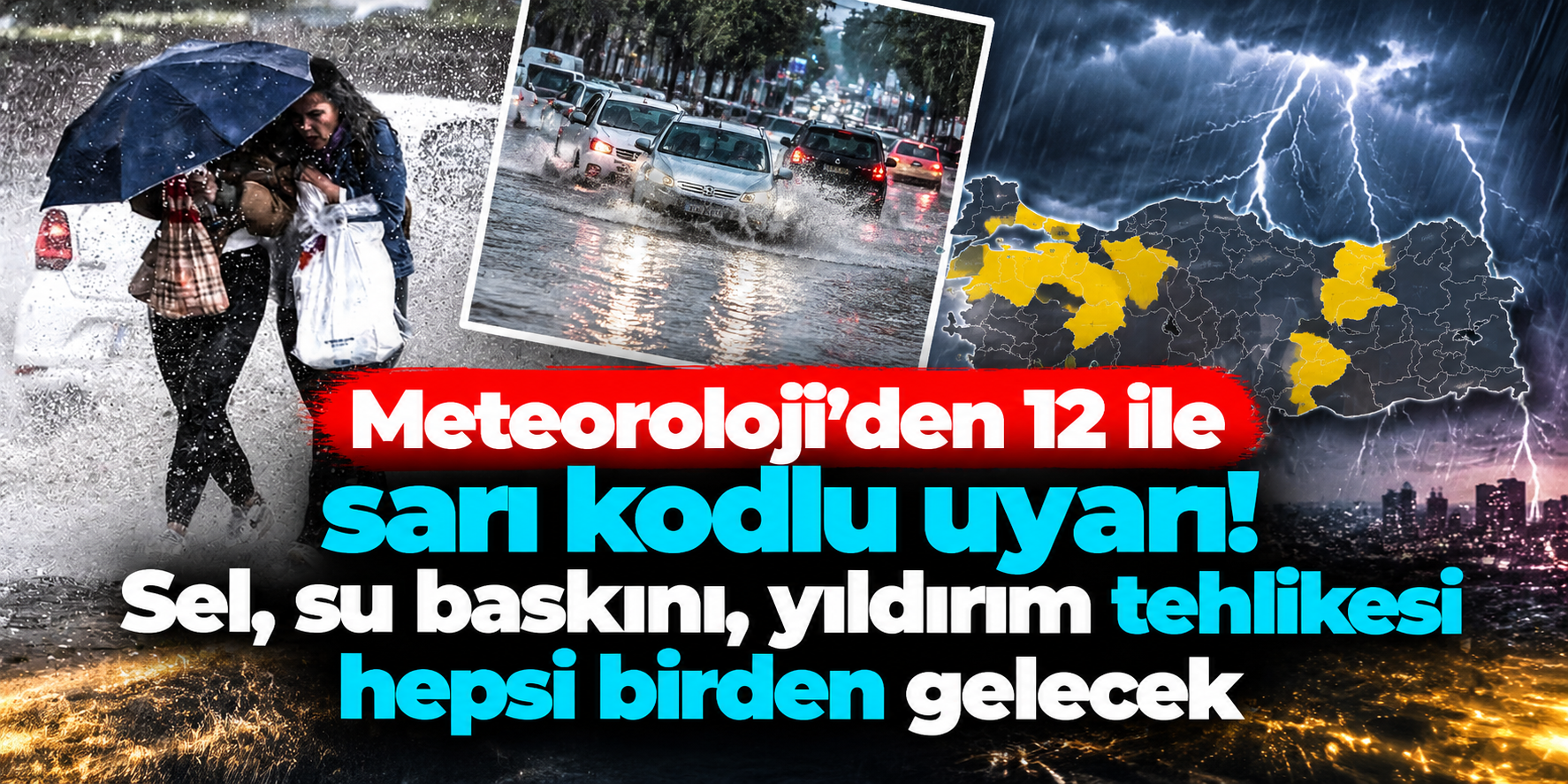 Meteoroloji’den 12 İl İçin Sarı Kodlu Uyarı: Sel, Su Baskını, Yıldırım ve Dolu Riski Var