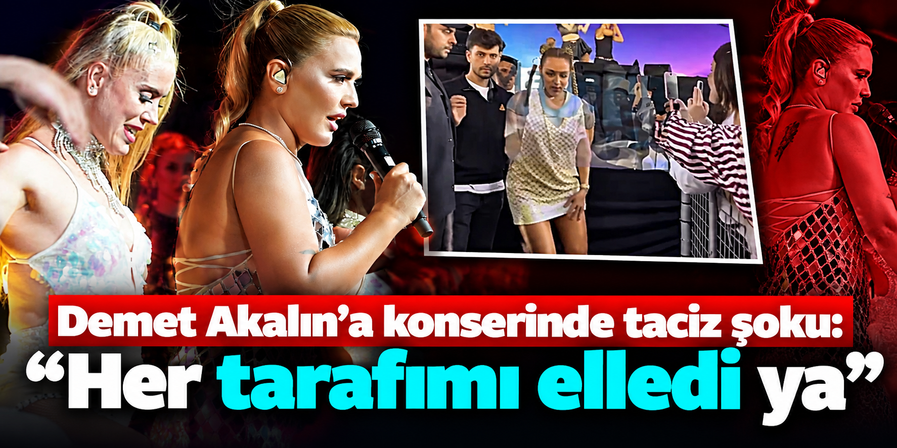 Demet Akalın’ın Konserinde Şoke Eden Anlar: “Her Tarafımı Elledi Ya”