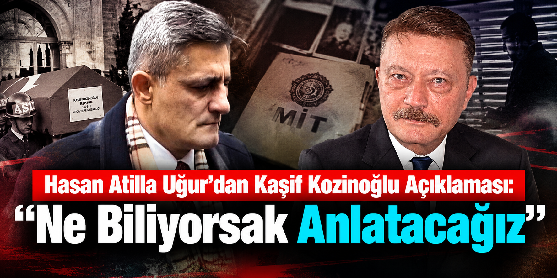 Hasan Atilla Uğur’dan Kaşif Kozinoğlu Açıklaması: “Ne Biliyorsak Anlatacağız”