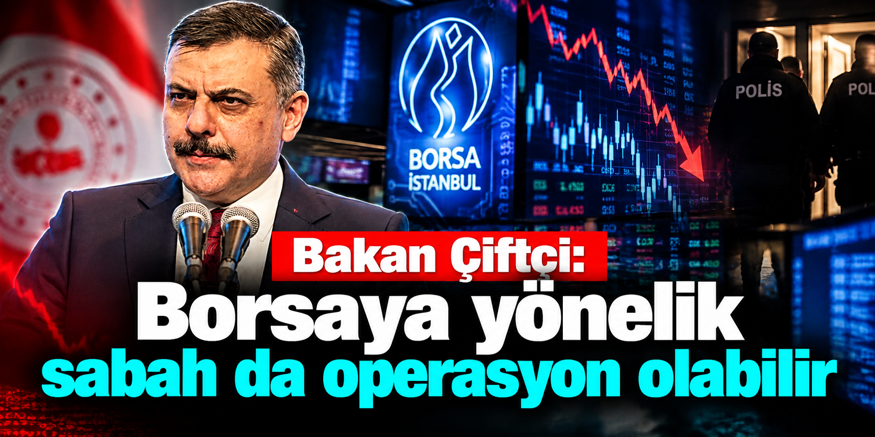 Borsa İçin Gece Yarısı Mesajı: Bakan Mustafa Çiftçi “Sabaha Doğru da Operasyon Olabilir” Dedi