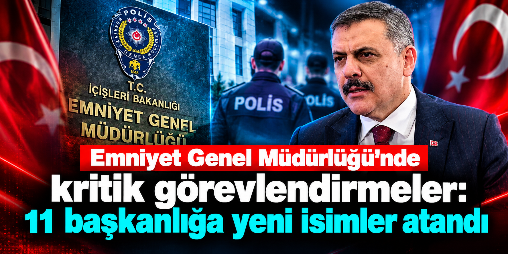 Emniyet Genel Müdürlüğünde Kritik Görev Değişimi: KOM, Narkotik, Özel Harekât ve TEM’de Yeni İsimler