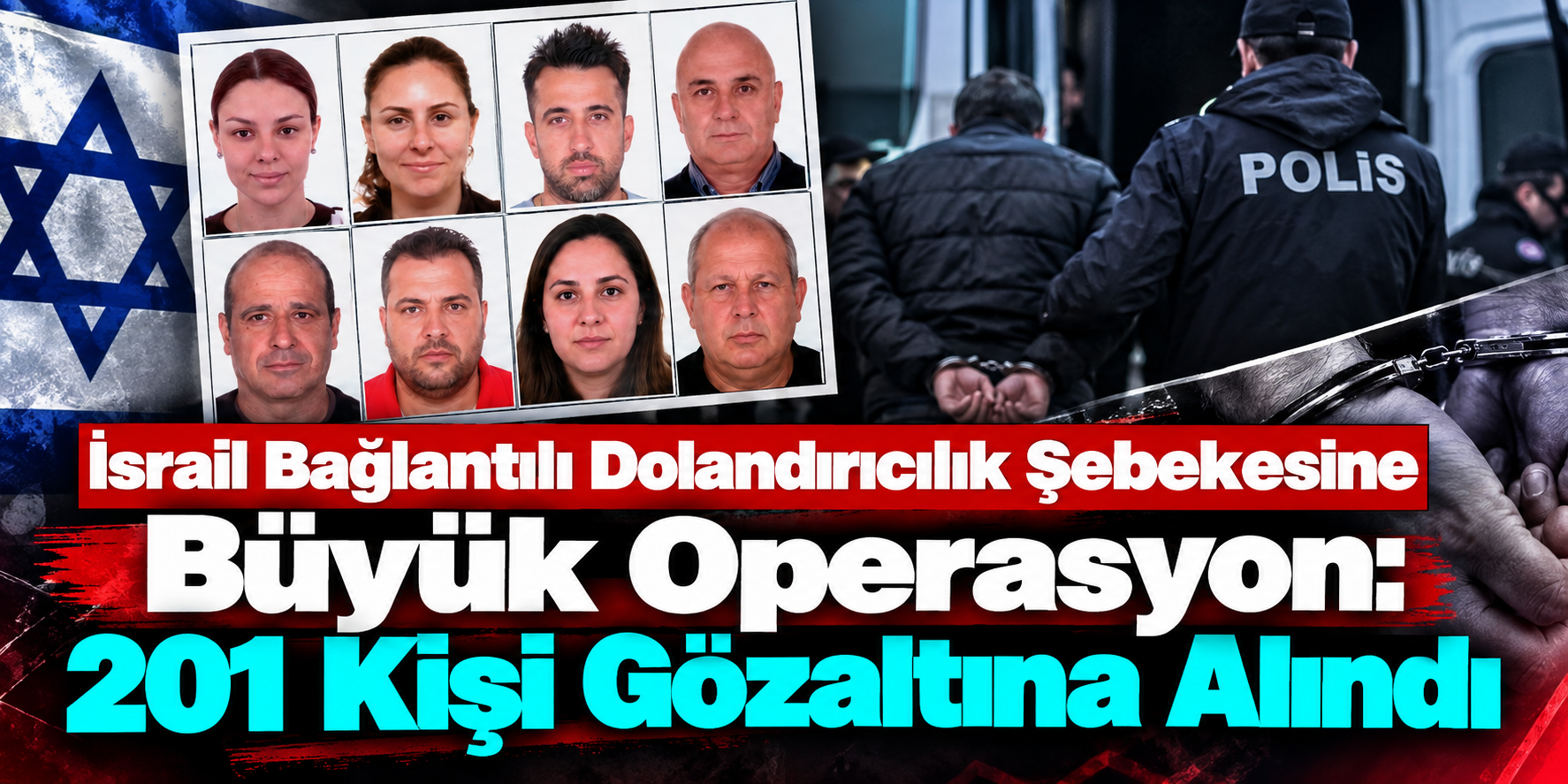 İsrail Bağlantılı Dolandırıcılık Şebekesine Büyük Operasyon: 201 Kişi Gözaltına Alındı