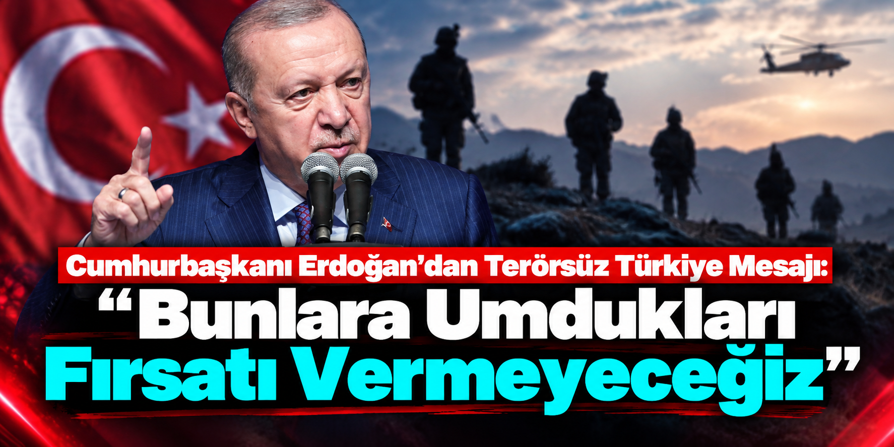 Cumhurbaşkanı Erdoğan’dan Terörsüz Türkiye Mesajı: “Bunlara Umdukları Fırsatı Vermeyeceğiz”