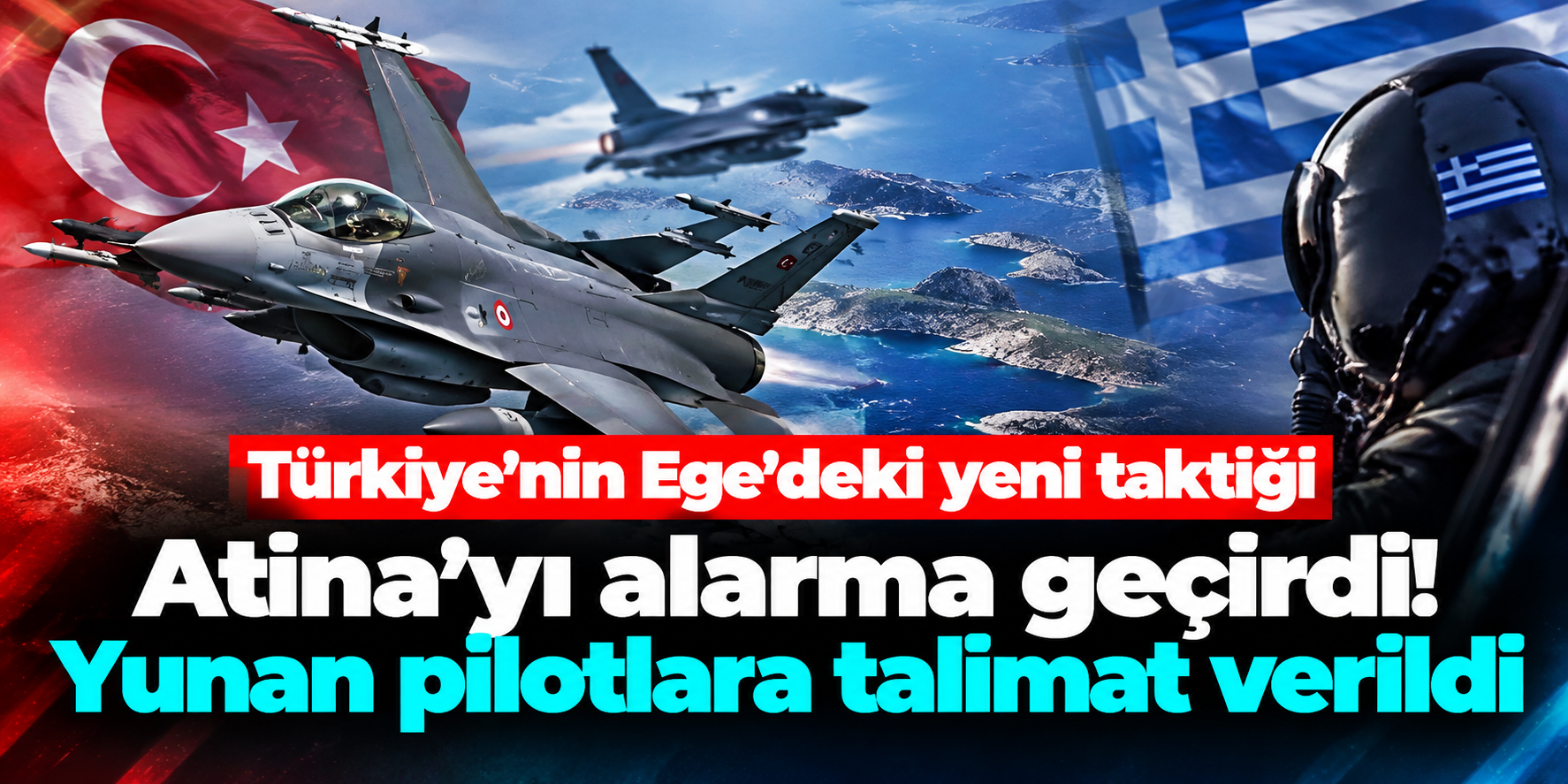 Türk F-16’ları ve İHA’ları Ege’de Birlikte Görüldü! Yunan Pilotlara Yeni Talimat
