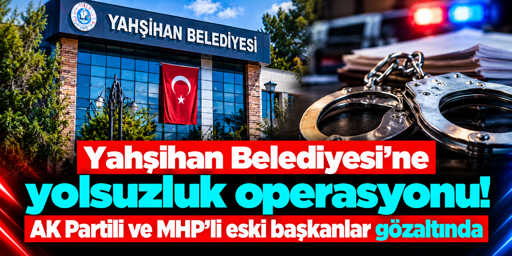Kırıkkale Merkezli 4 İlde Şafak Operasyonu: Yahşihan Belediyesinde 35 Şüpheli Hakkında Soruşturma