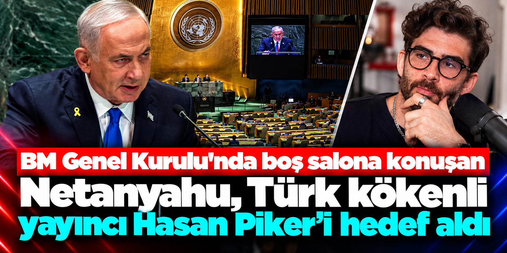 Netanyahu BM Kürsüsünde Hasan Piker’i Hedef Aldı: 7 Yıl Önceki Sözlerini Yeniden Gündeme Getirdi