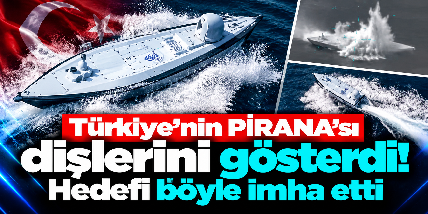 PİRANA İlk Kez Gerçek Harp Başlığıyla Vurdu: 100 Kilogramlık Başlıkla Deniz Hedefini İmha Etti