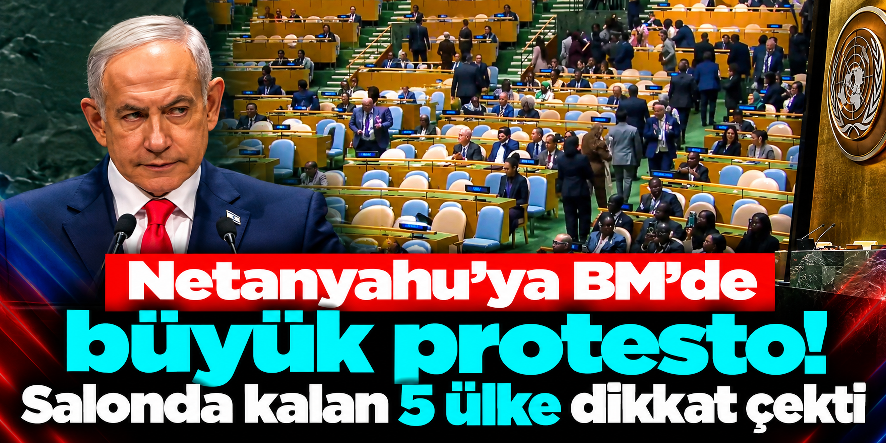 BM’de Netanyahu Protestosu: Onlarca Delege Çıktı, Salonda Kalan Ülkeler Dikkat Çekti