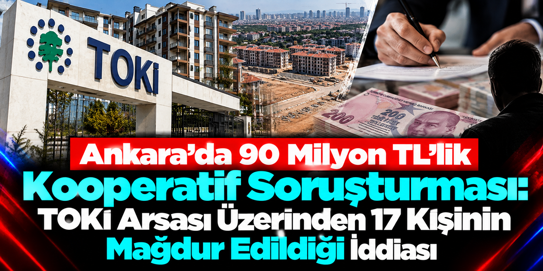 Ankara’da 90 Milyon TL’lik Kooperatif Soruşturması: TOKİ Arsası Üzerinden 17 Kişinin Mağdur Edildiği İddiası
