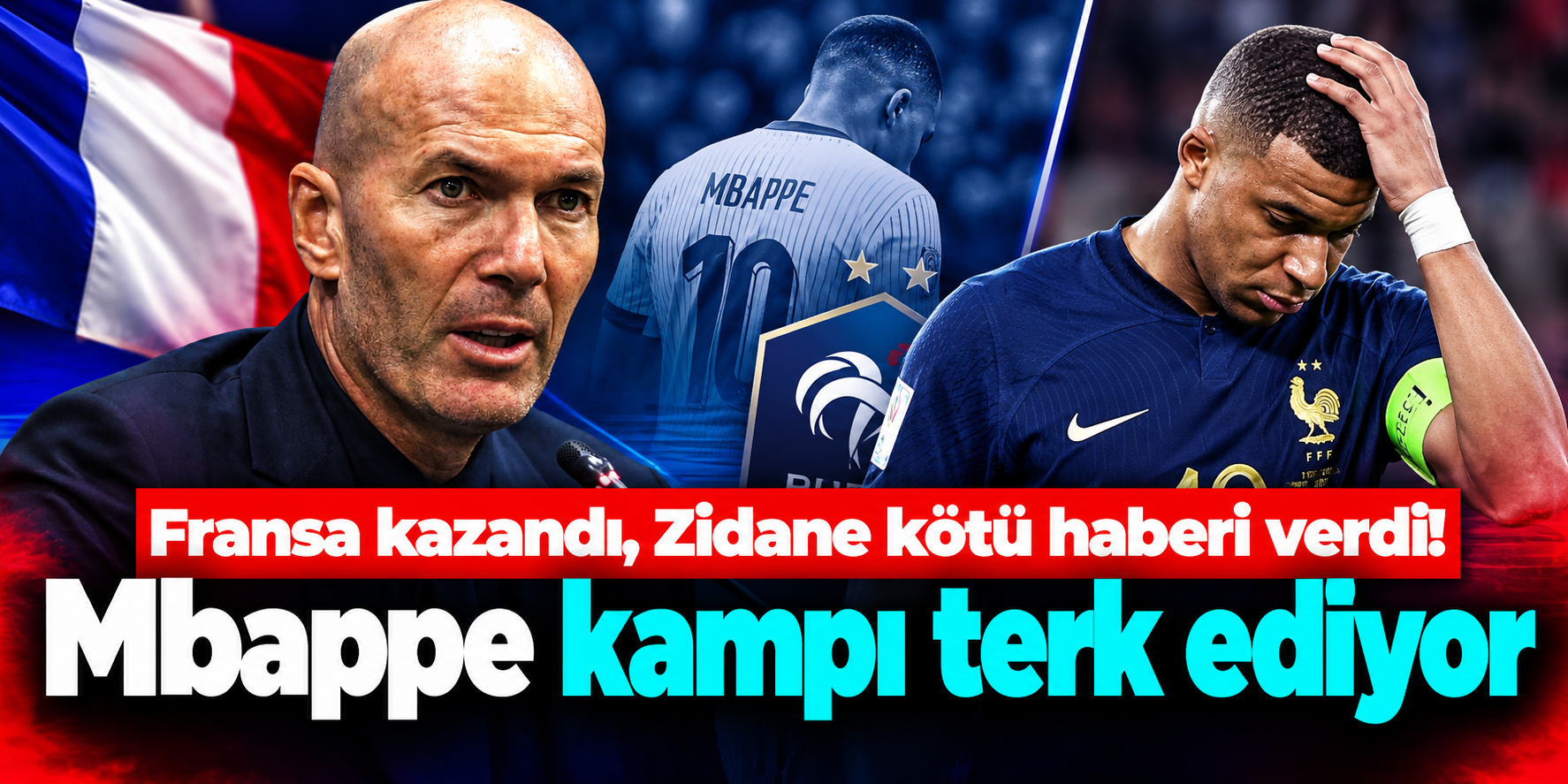 Fransa’nın Türkiye Galibiyeti Sonrası Mbappe Şoku: Zidane “Kötü Haberim Var” Diyerek Açıkladı
