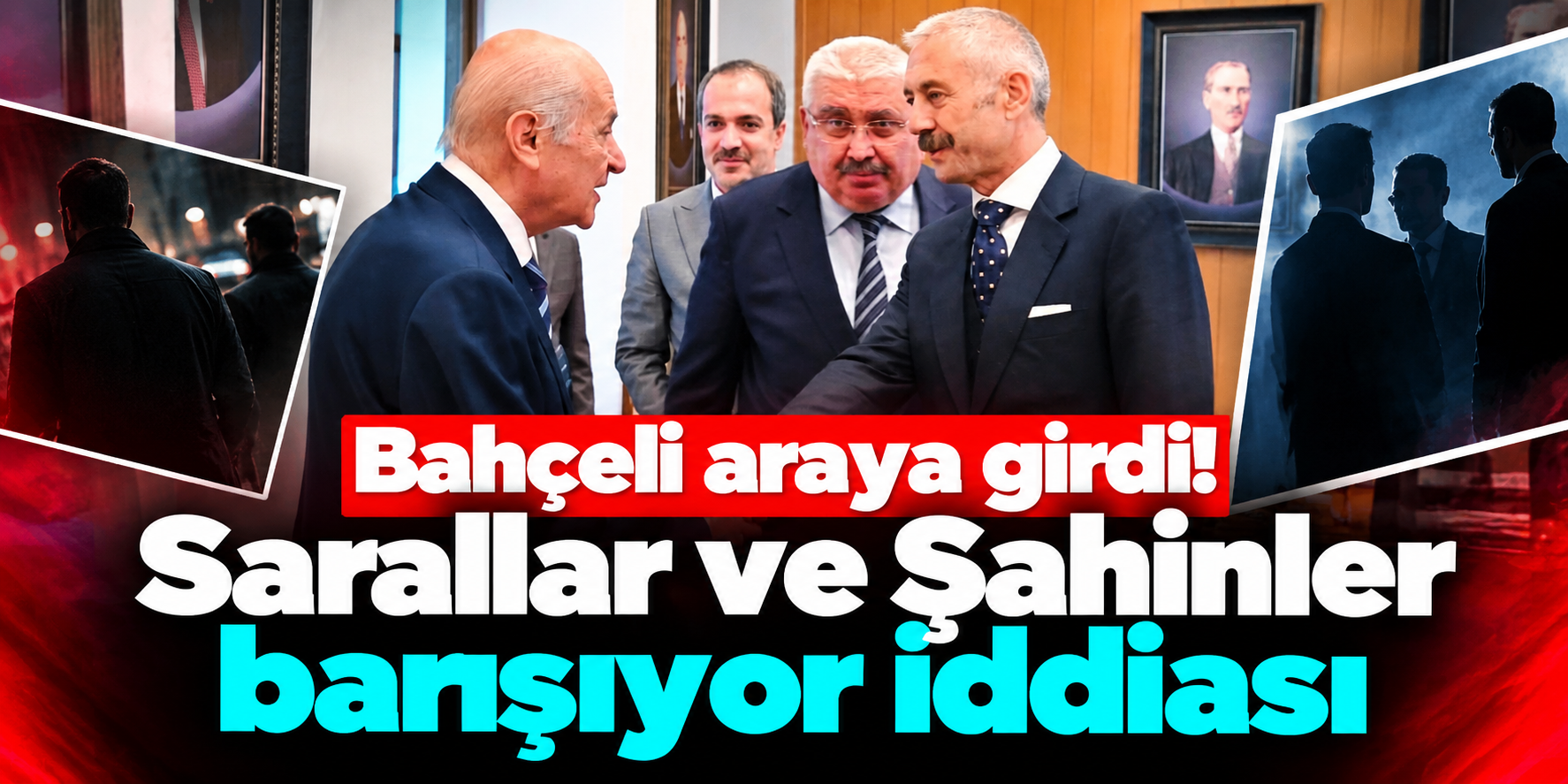 Ankara’da Dikkat Çeken Buluşma İddiası: Sarallar ve Şahinler İçin Devlet Bahçeli Detayı