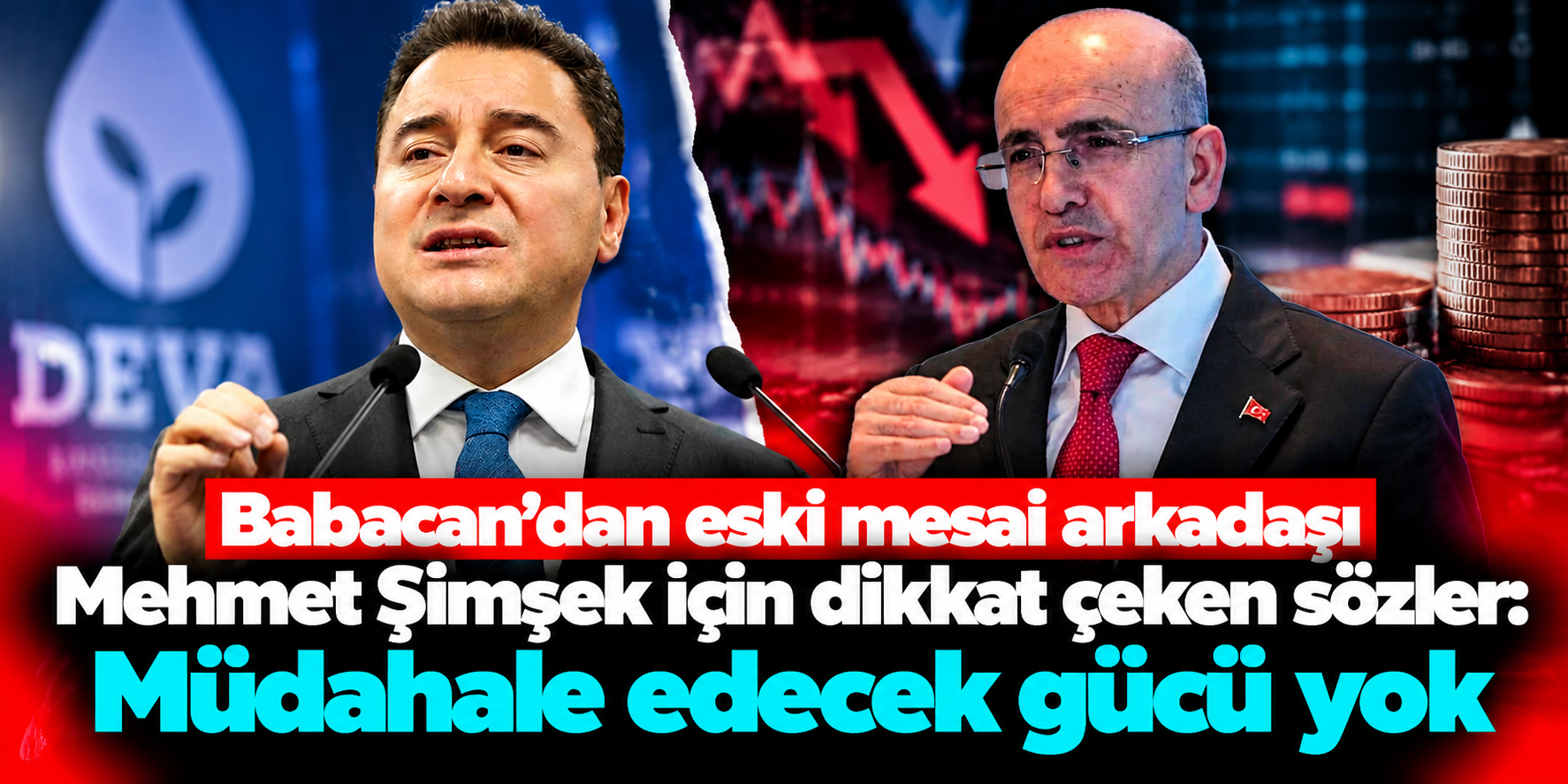 Ali Babacan’dan Mehmet Şimşek Çıkışı: “Sistem İçindeki Durumu Çok Zayıf”
