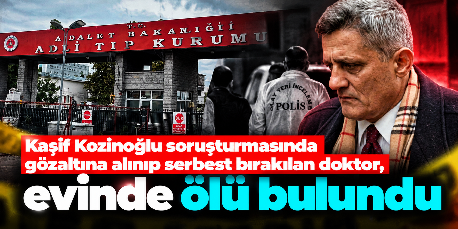 Kaşif Kozinoğlu Soruşturmasında Yeni Gelişme: Eski Cezaevi Doktoru Turgay Tamer Evinde Ölü Bulundu