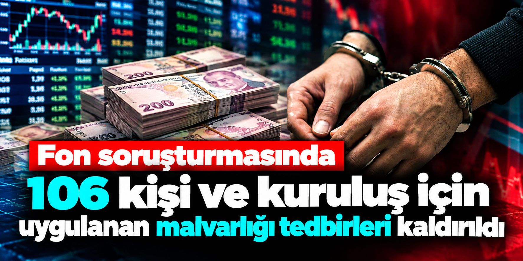 Fon Soruşturmasında Dikkat Çeken Karar: 106 Kişi ve Kuruluş Hakkındaki Mal Varlığı Tedbirleri Kaldırıldı