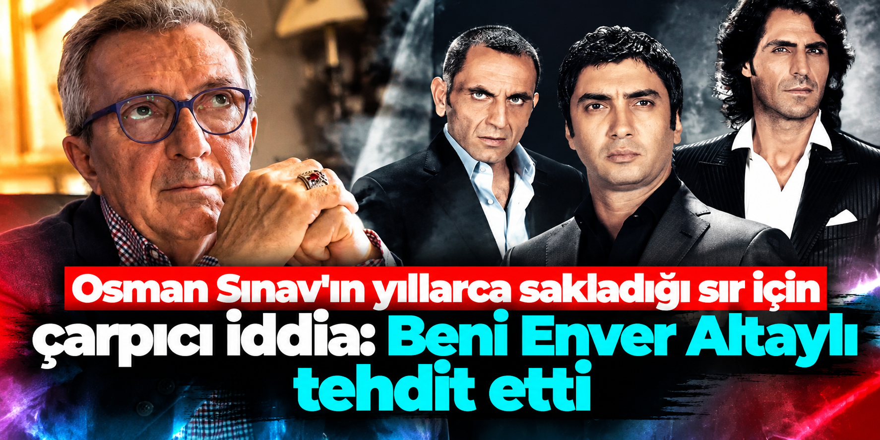 Osman Sınav’ın “Mezara Gidecek” Dediği Sır İçin Yeni İddia: “Enver Altaylı Beni Tehdit Etti”