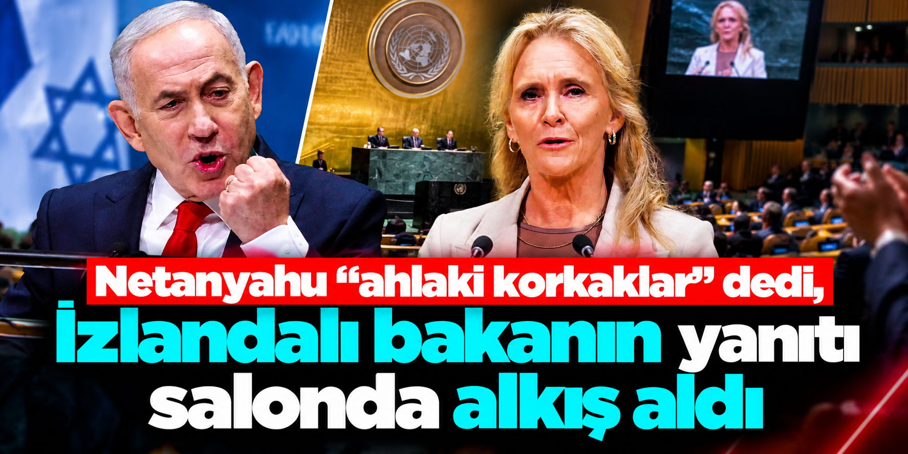 Netanyahu “ahlaki korkaklar” dedi, İzlandalı bakandan BM kürsüsünde dikkat çeken yanıt