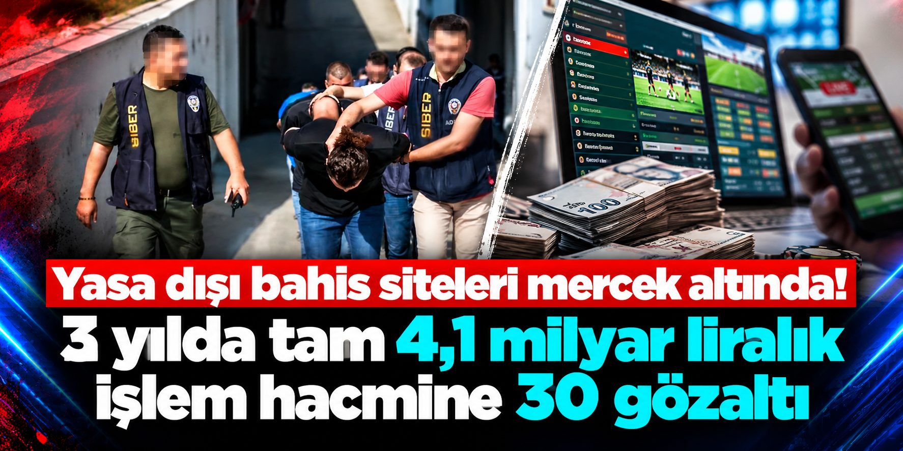 Yasa dışı bahiste dev para trafiği: 4,1 milyar liralık hareket ortaya çıkarıldı