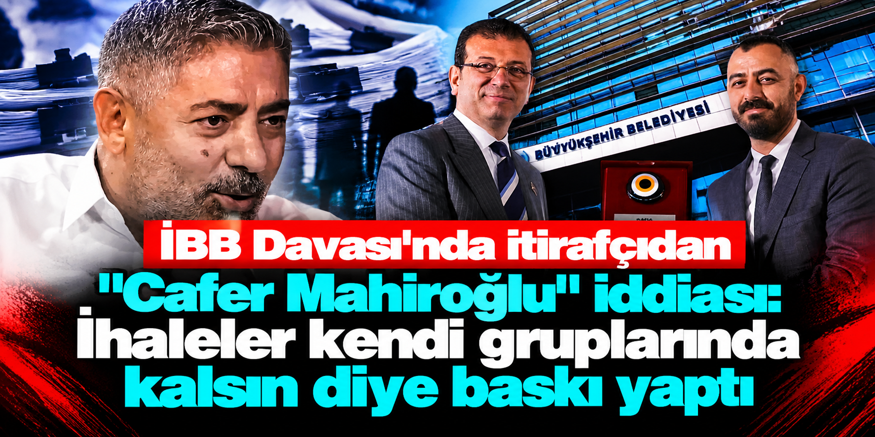 İBB davasında Cafer Mahiroğlu iddiası: “İhale aldık, itiraz etmişsin, itiraz etme”