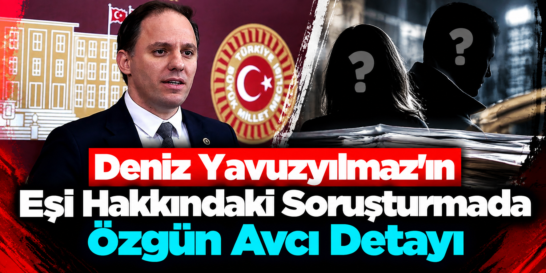 Deniz Yavuzyılmaz'ın Eşi Hakkındaki Soruşturmada Özgün Avcı Detayı