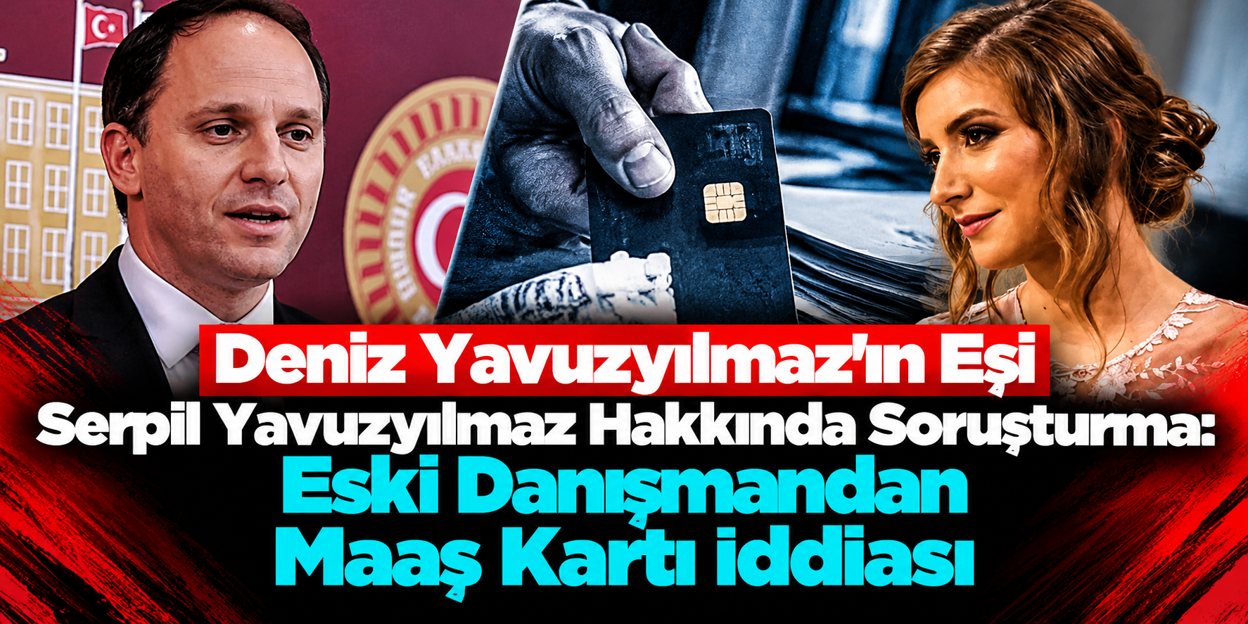 Deniz Yavuzyılmaz'ın Eşi Serpil Yavuzyılmaz Hakkında Soruşturma: Eski Danışmandan Maaş Kartı İddiası