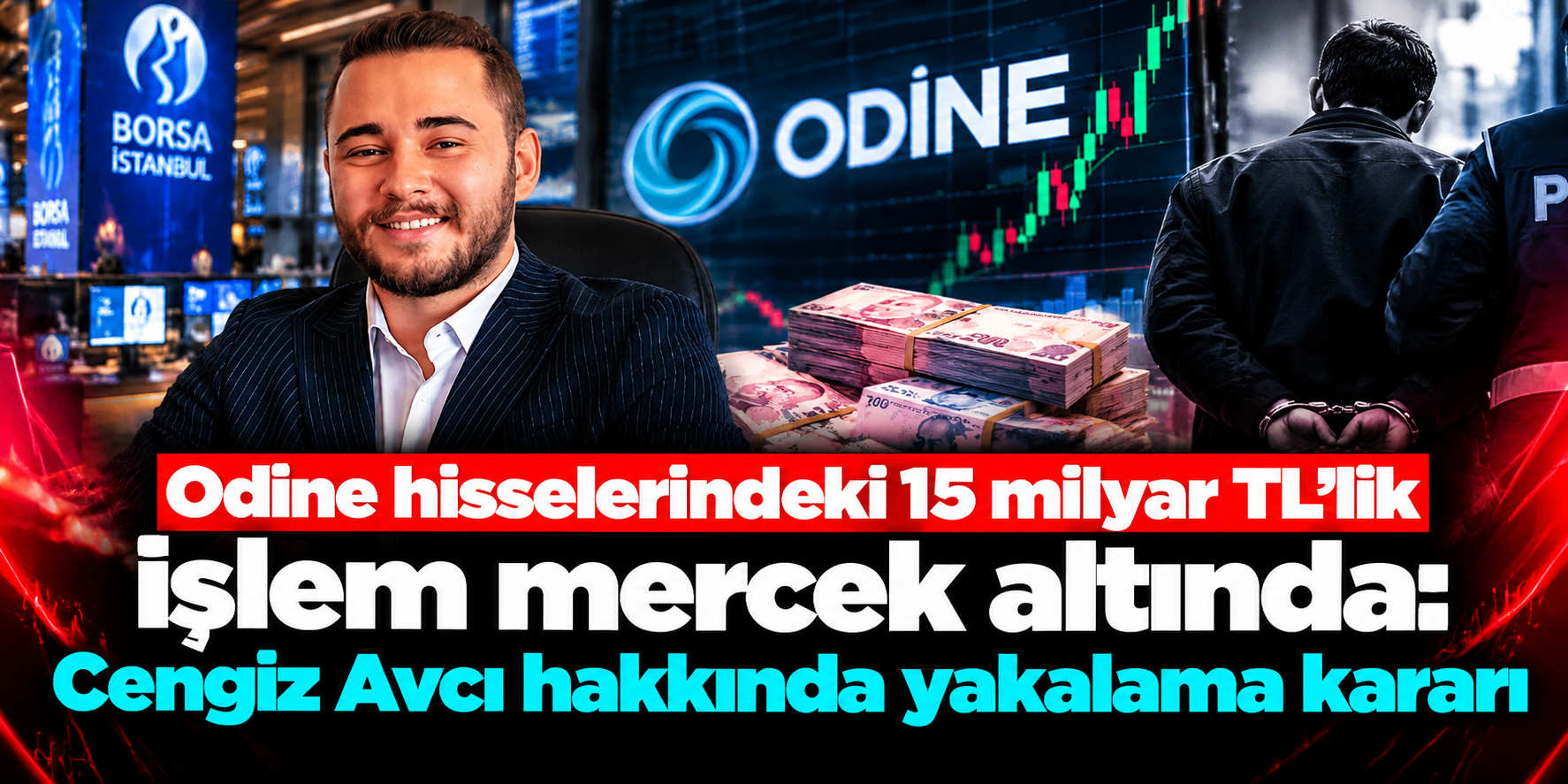Cengiz Avcı hakkında yakalama kararı: 12 milyar TL’lik nakit çıkışı inceleniyor