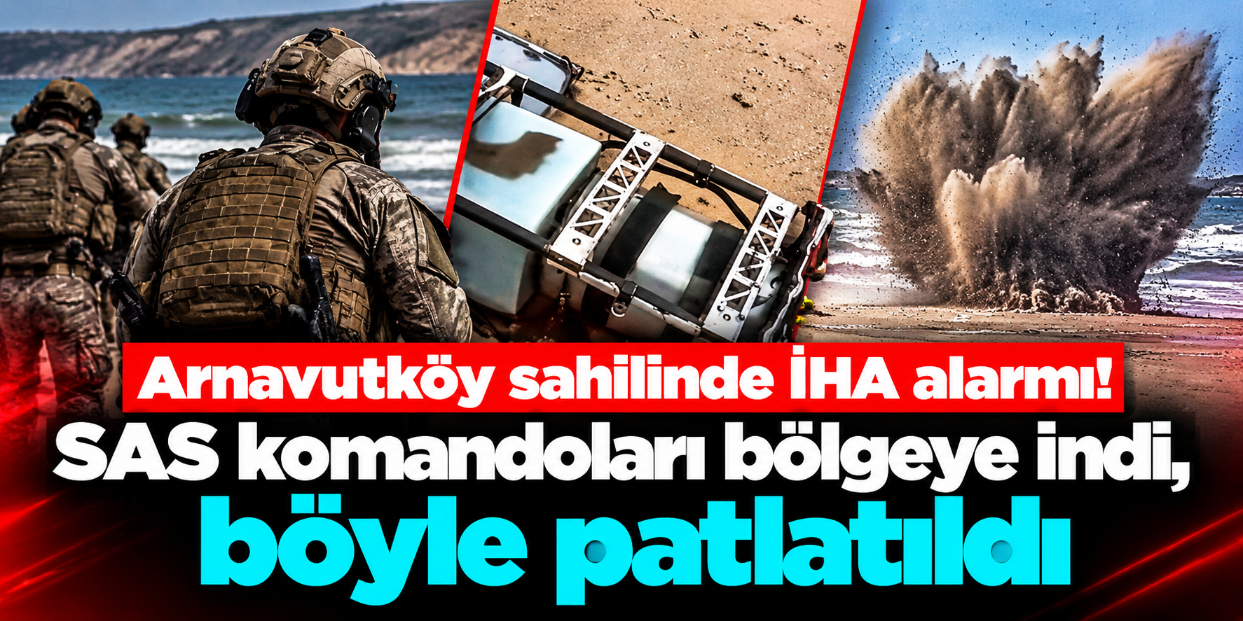 Arnavutköy sahilinde İHA alarmı: SAS ekipleri geldi, parçalar böyle imha edildi
