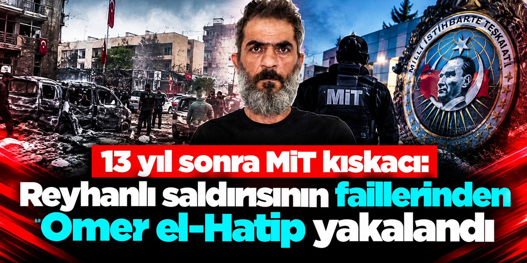 13 yıl sonra MİT kıskacı: Reyhanlı saldırısının faillerinden Ömer el-Hatip yakalandı