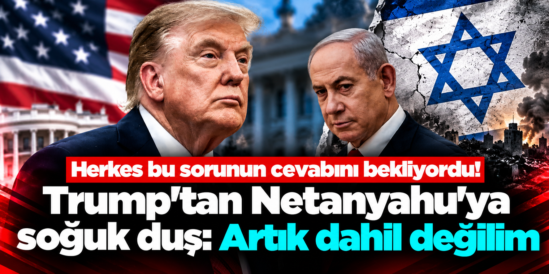 Trump’tan Netanyahu’ya beklenen destek gelmedi: Tek cümleyle yanıt verdi