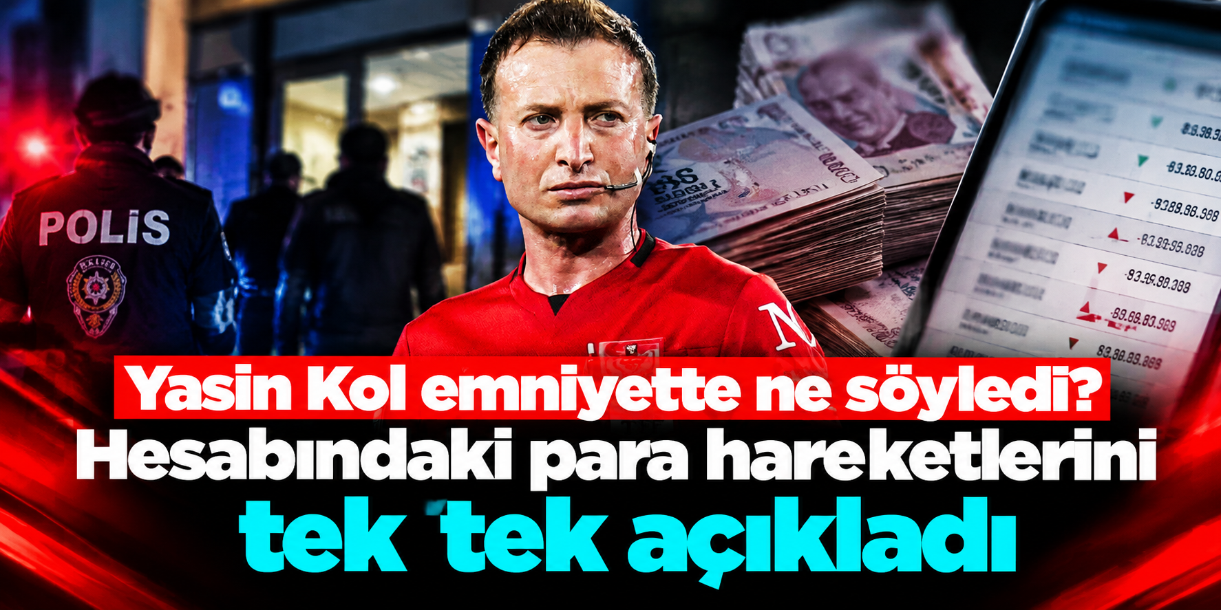 Yasin Kol emniyette ne söyledi? Hesabındaki para hareketlerini tek tek açıkladı