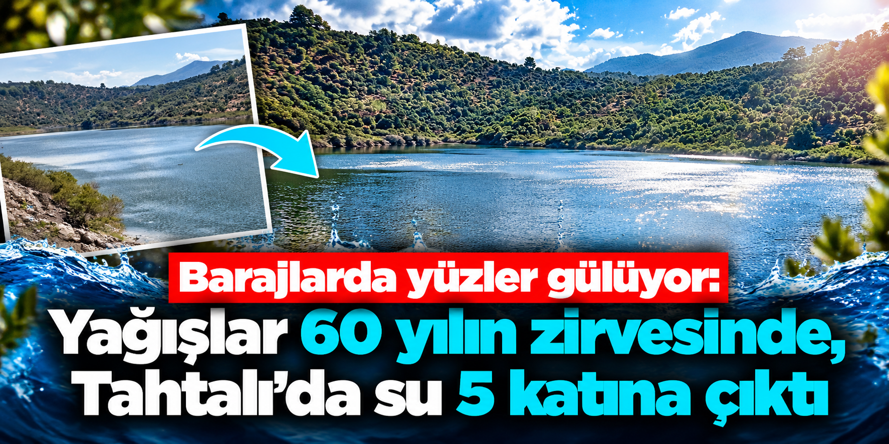 Türkiye’de yağışlar 60 yılın zirvesinde: Barajlarda tablo değişti