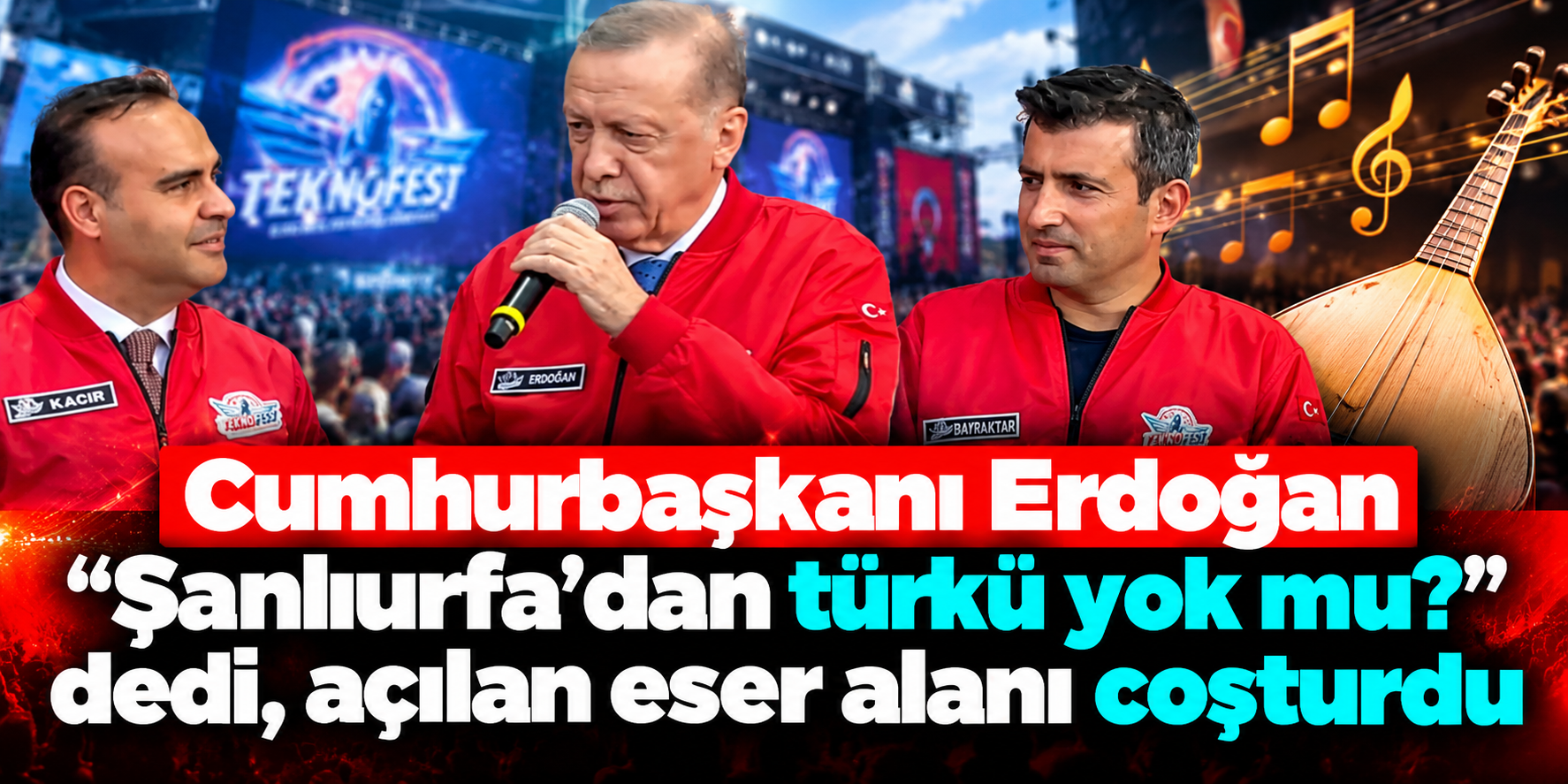 “Urfalıyam ezelden” TEKNOFEST’e uyarlandı: Erdoğan istedi, Bakan Kacır harekete geçti