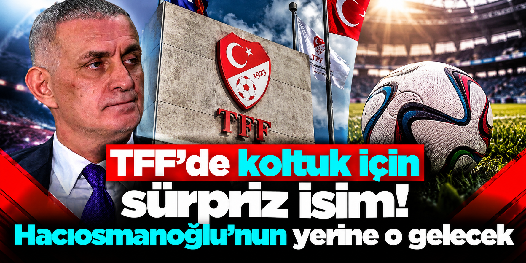 Hacıosmanoğlu’nun yerine o isim konuşuluyor: TFF’de Mustafa Eröğüt iddiası