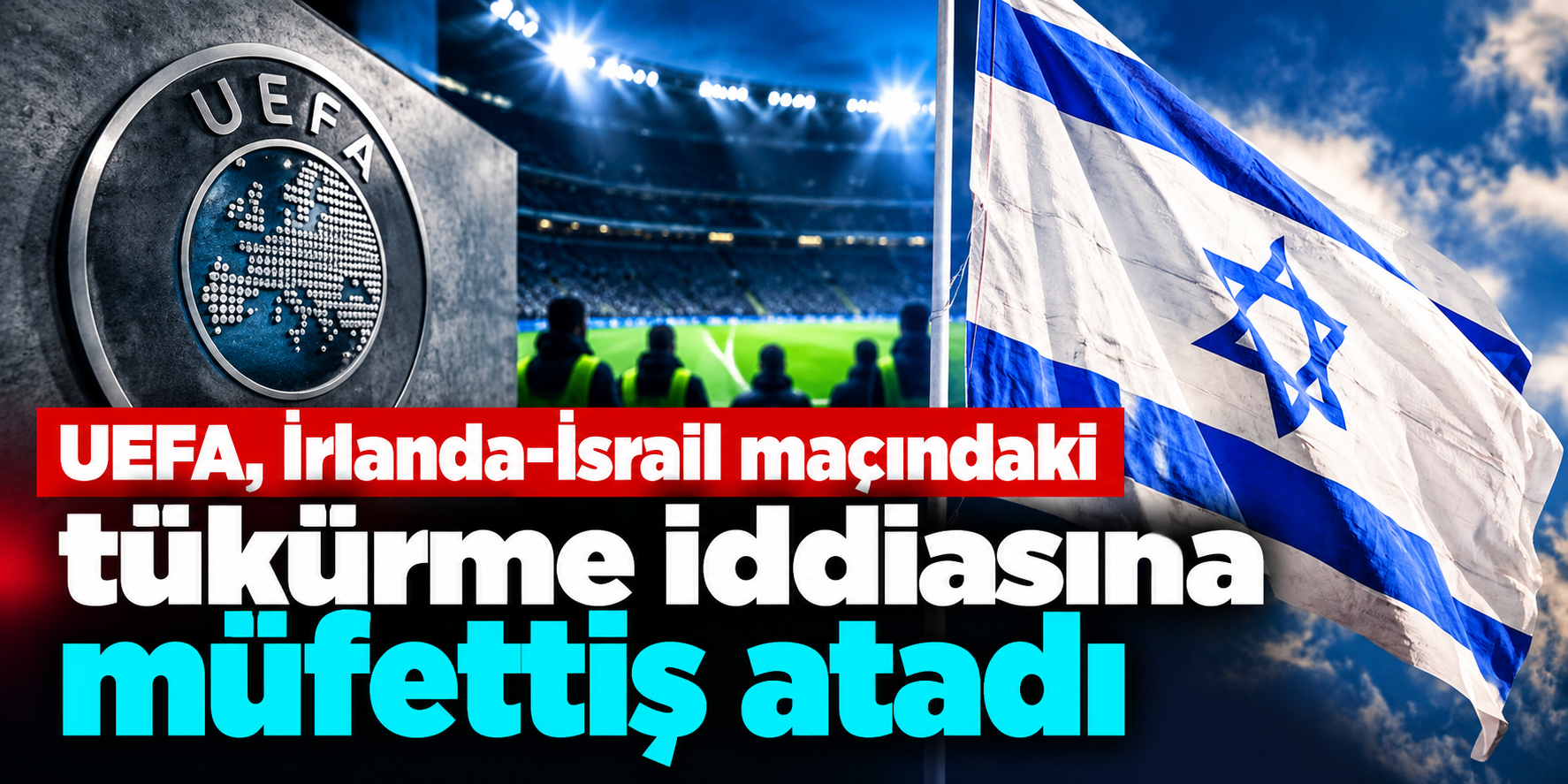 Uluslar Ligi maçında ortalık karıştı: İsrailli futbolcu için “tükürdü” iddiası