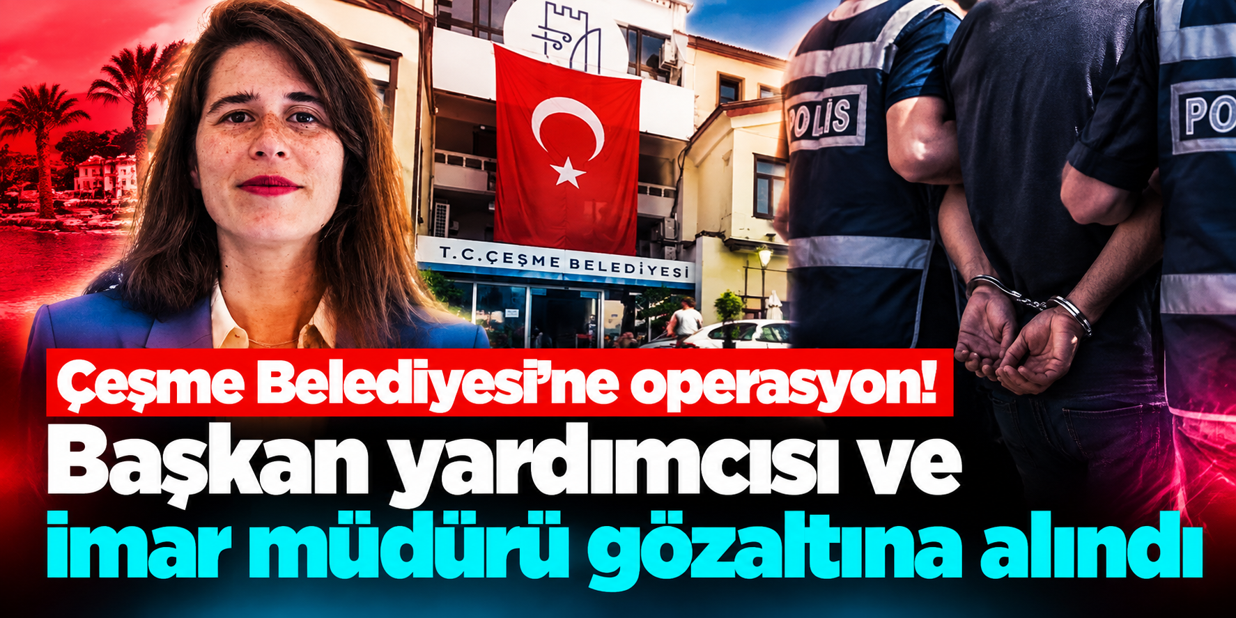 Çeşme Belediyesine ihale ve alım operasyonu: Başkan Yardımcısı ile İmar Müdürü gözaltında