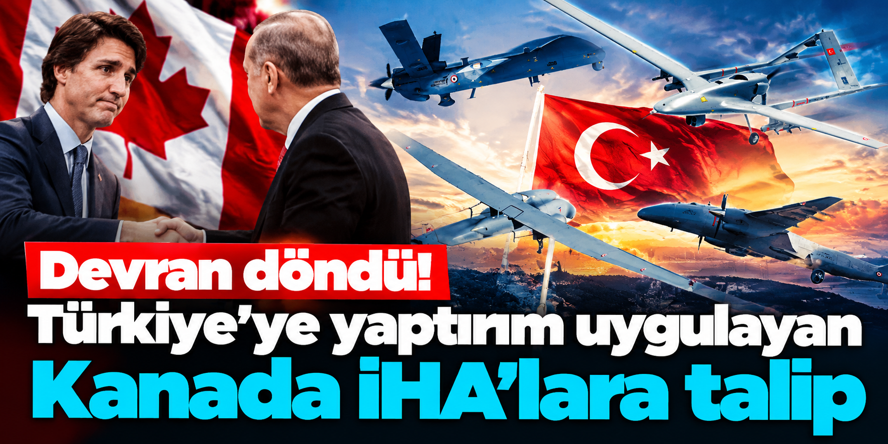 Kanada Türk İHA’ları için masaya oturdu: Yıllar önce kısıtlama getirmişti