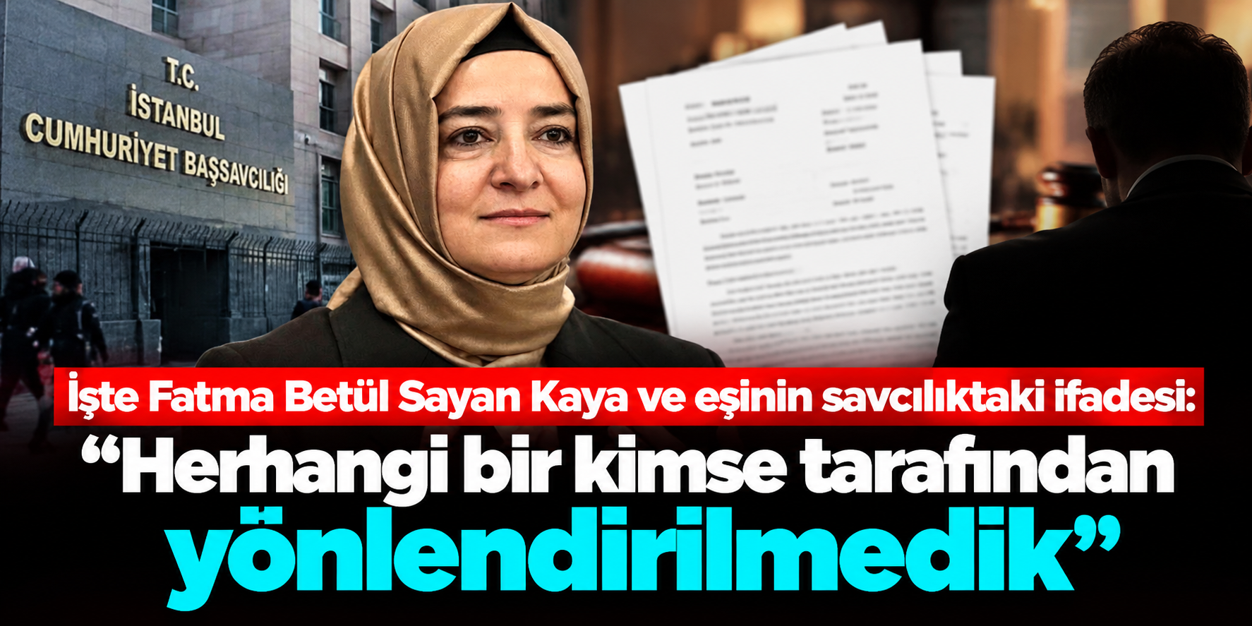 Fatma Betül Sayan Kaya ve eşinden fon soruşturmasında ilk savunma: “Yönlendirilmedik”