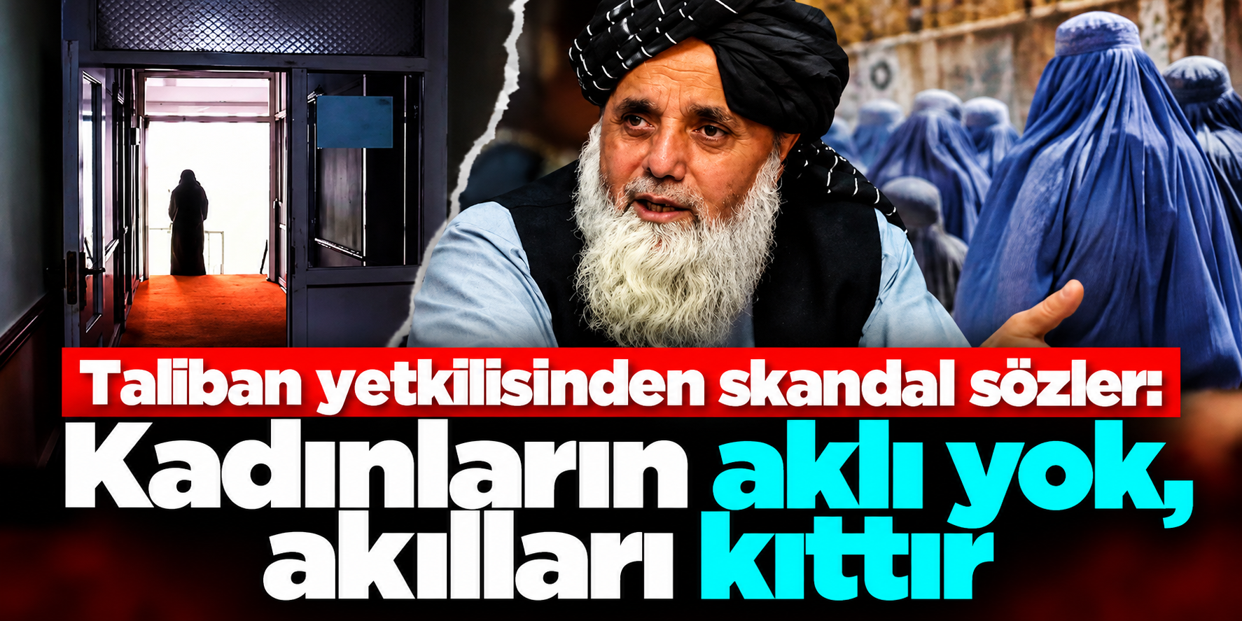 Taliban yönetiminden kadınlara yönelik aşağılayıcı açıklama: “Hiçbir şeyden anlamazlar”
