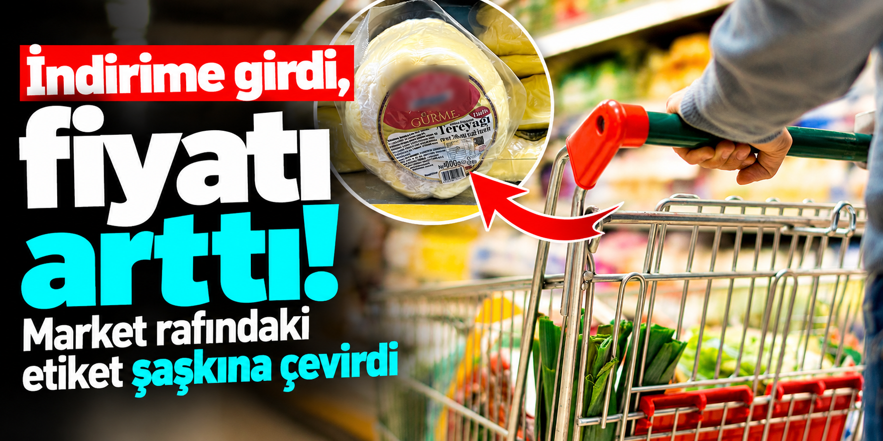 Markette İndirim Etiketi Şaşkına Çevirdi! Tereyağının Fiyatı Düşeceğine Arttı