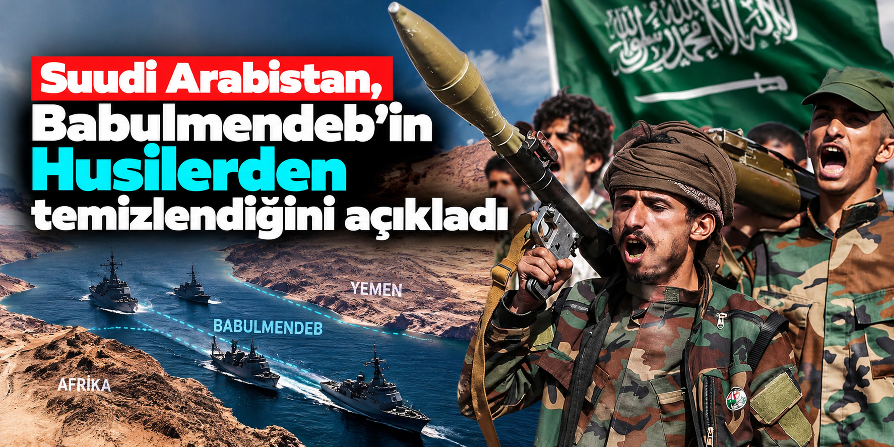 Yemen'de Kritik Askerî Operasyon! Babulmendeb Boğazı İçin Zafer Açıklaması