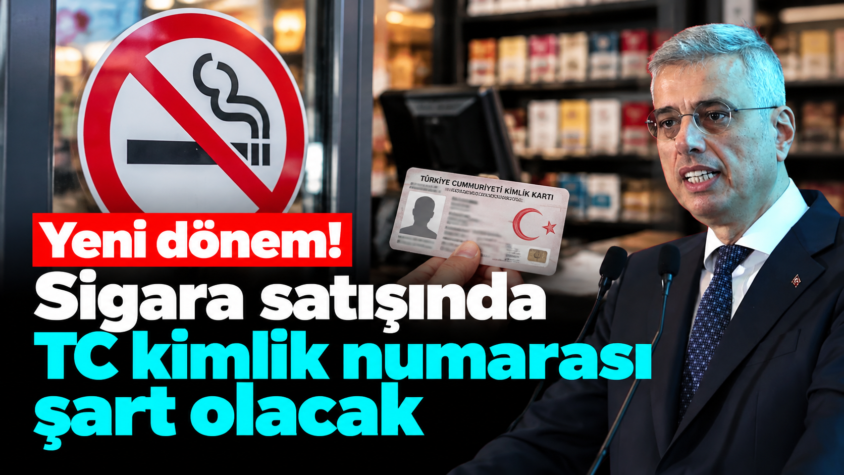 Sigara satışında kurallar değişiyor! Kimlik göstermeyen sigara alamayacak