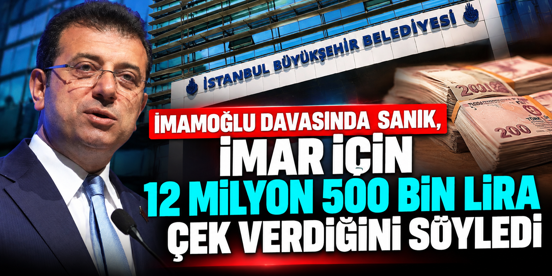 İmamoğlu davasında 12,5 milyon liralık çek savunması! “Mecburen kabul ettim”