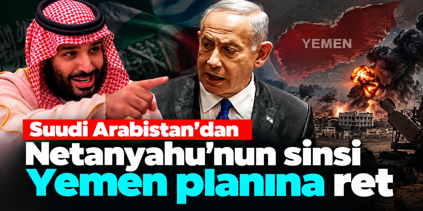 Muhammed bin Selman'dan Netanyahu'ya ret! İsrail'in Yemen planı karşılık bulmadı