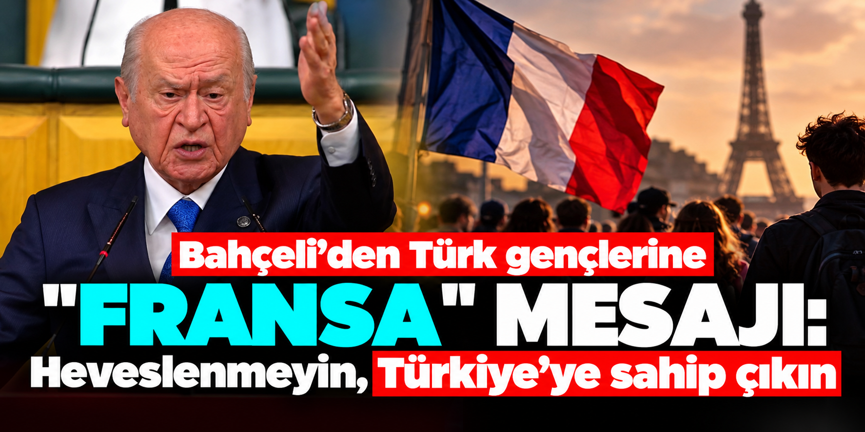 Bahçeli'den Türk gençlerine ses getiren çağrı! “Fransa'ya heveslenmeyin”