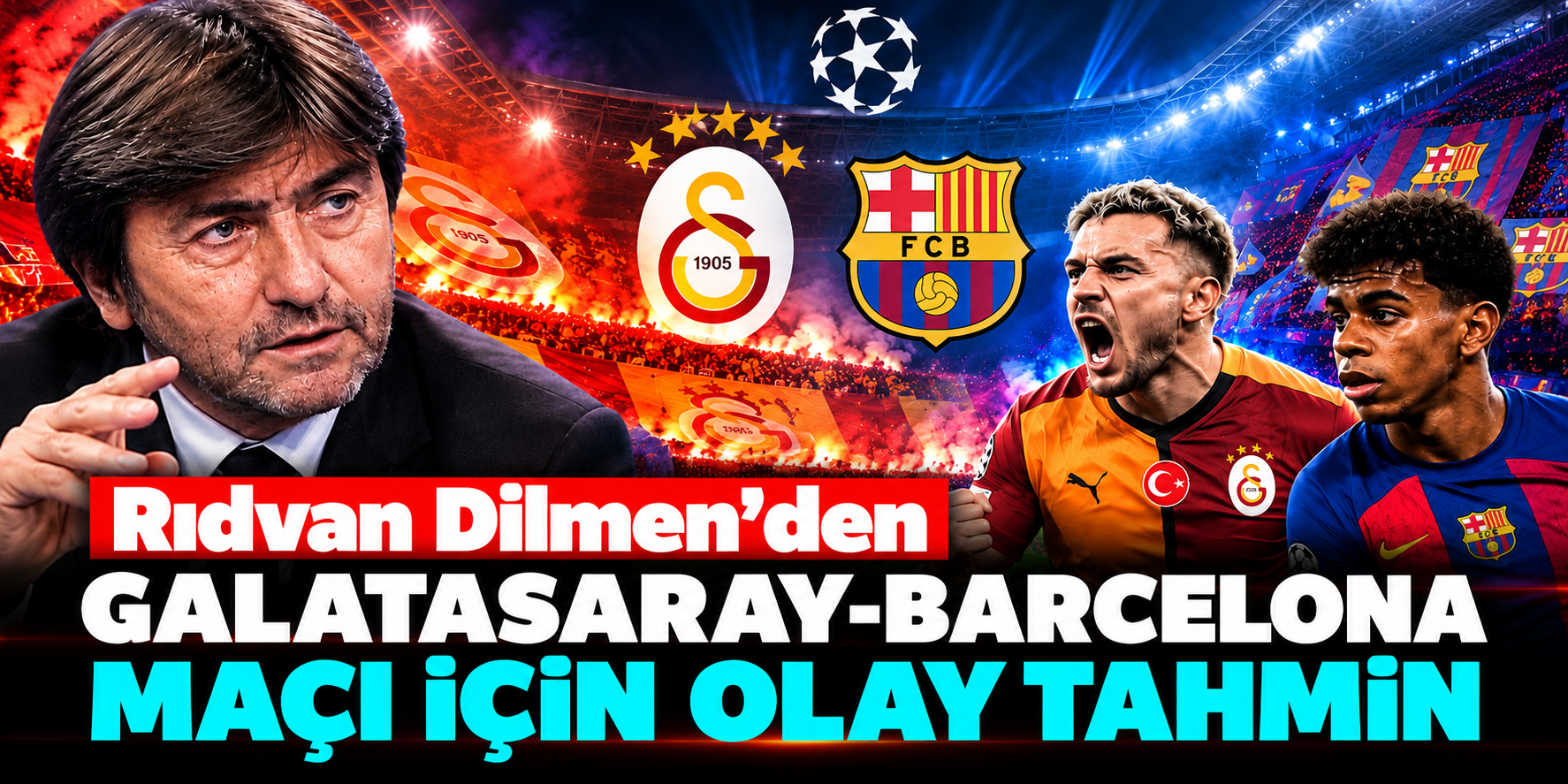 Rıdvan Dilmen'den Galatasaray-Barcelona maçı için olay tahmin! 2-3 net pozisyon