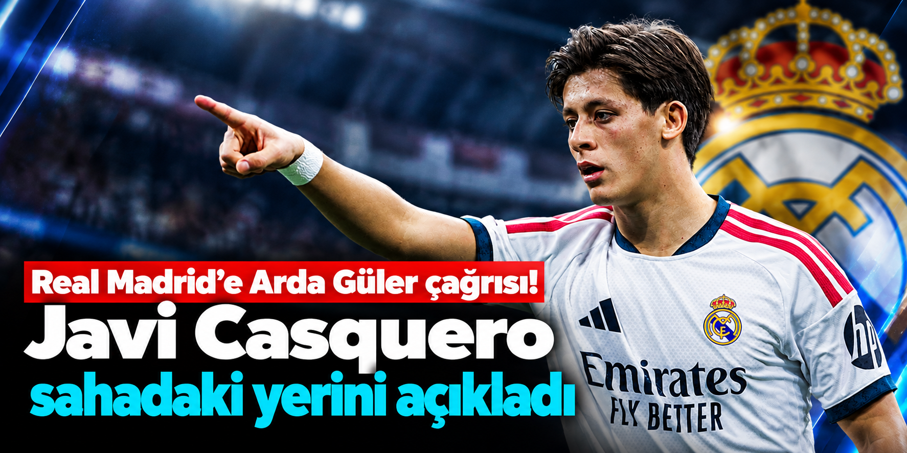 Real Madrid'e Arda Güler çağrısı! Javi Casquero sahadaki yerini açıkladı